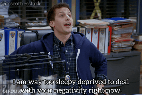Man In Blue Jacket Says I Am Way Too Sleepy Deprived To Deal With Your Negativity Right Now GIF