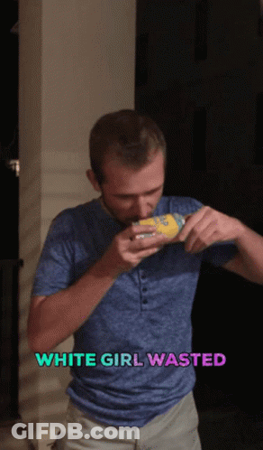 Man In Blue Shirt Drinking Can Saying White Girl Wasted GIF