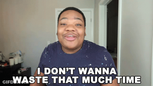 Man In Blue Shirt Says I Don't Wanna Waste That Much Time GIF
