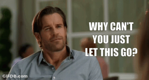 Man In Blue Shirt Why Can't You Let This Go GIF