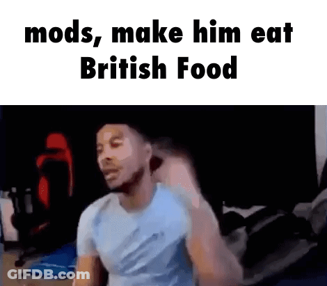 Man In Blue Shirt With Phrase Mods Make Him Eat British Food GIF