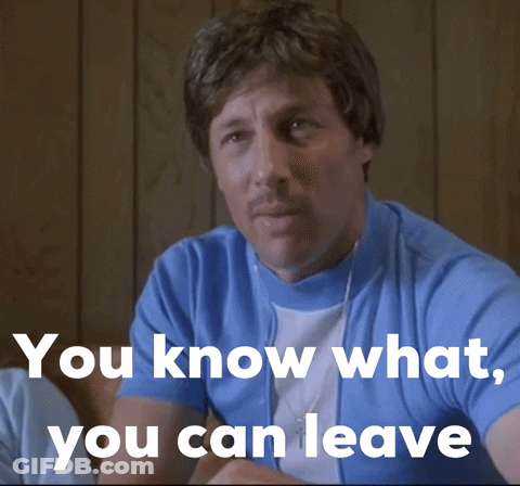 Man In Blue Shirt You Know What You Can Leave GIF