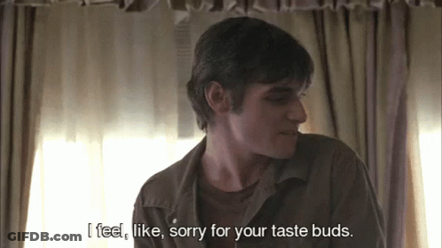 Man In Brown Shirt I Feel Like Sorry For Your Taste Buds GIF