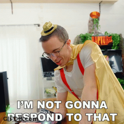 Man In Cape And Hat Says I'm Not Gonna Respond To That GIF