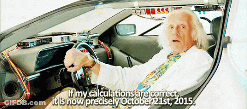 Man In Car Saying If My Calculations Are Correct It Is Now Precisely October 21St 2015 GIF