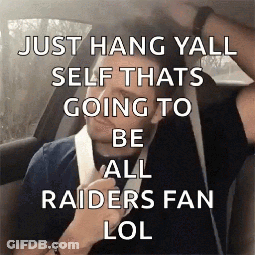 Man In Car Saying Just Hang Yall Self That's Going To Be All Raiders Fan LOL GIF