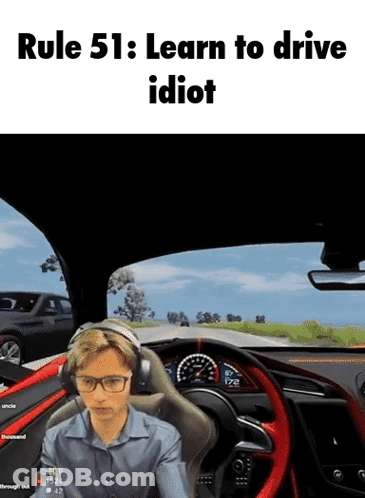 Man In Car Saying Rule 51 Learn To Drive Idiot GIF