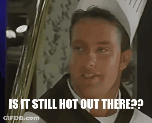 Man In Chef Hat Asking If It's Still Hot Out There GIF