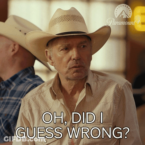 Man In Cowboy Hat Asking Oh Did I Guess Wrong GIF