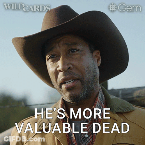 Man In Cowboy Hat Saying He's More Valuable Dead GIF