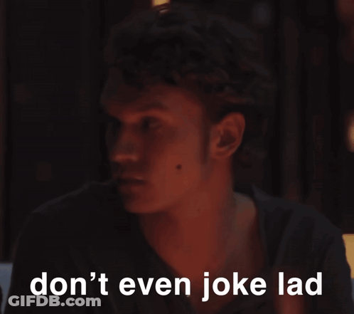 Man In Dark Room Saying Don't Even Joke Lad GIF