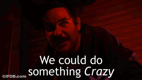 Man In Dark Room Saying We Could Do Something Crazy GIF