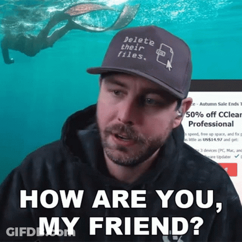 Man In Delete Their Files Hat Asking How Are You My Friend GIF