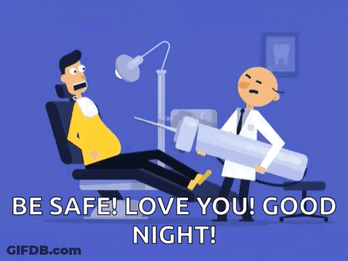 Man In Dental Chair Saying Be Safe Love You Good Night GIF