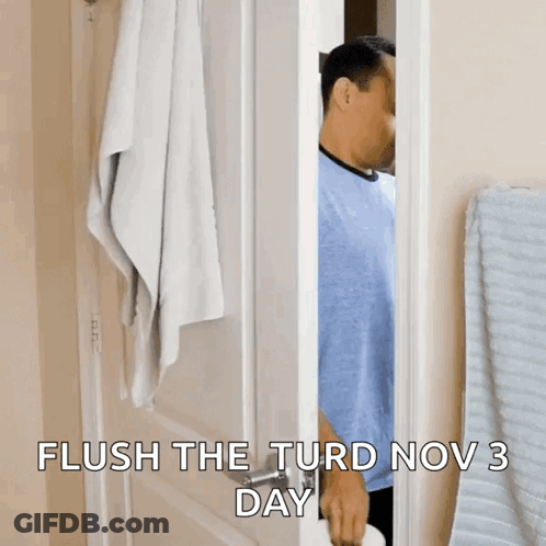 Man In Doorway Flush The Turd Nov 3 Day GIF