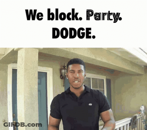 Man In Front Of House Saying We Block Party Dodge GIF
