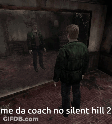 Man In Front Of Mirror Saying Me Da Coach No Silent Hill 2 GIF