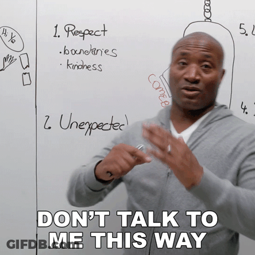 Man In Front Of Whiteboard Saying Don't Talk To Me This Way GIF
