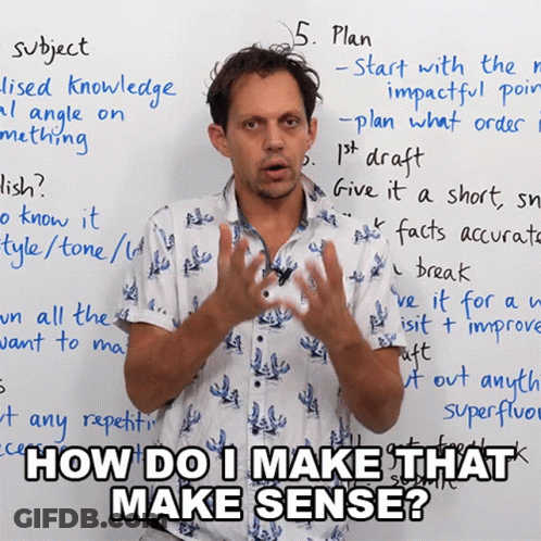 Man In Front Of Whiteboard Saying How Do I Make That Make Sense GIF