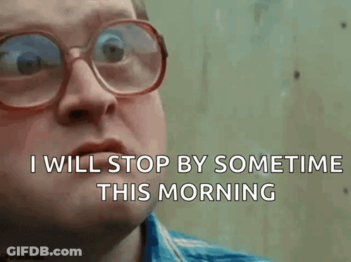 Man In Glasses And Blue Shirt Says I Will Stop By Sometime This Morning GIF