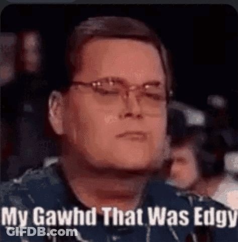 Man In Glasses Says My Gawd That Was Edgy GIF