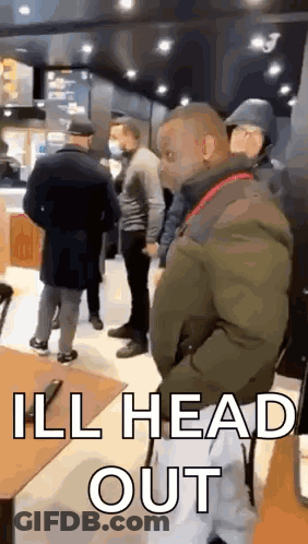 Man In Green Jacket Says Ill Head Out GIF