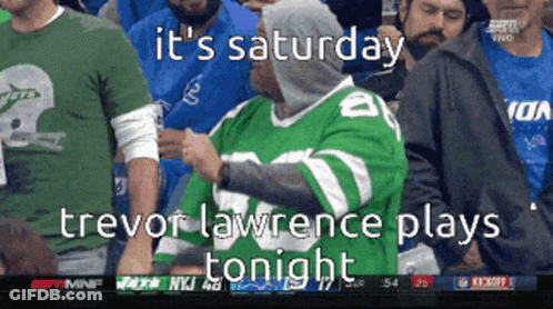 Man In Green Jets Jersey Says It's Saturday And Trevor Lawrence Plays Tonight GIF