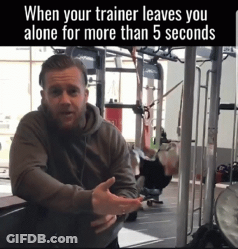 Man In Gym When Your Trainer Leaves You Alone For More Than 5 Seconds GIF