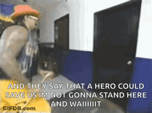 Man In Hallway With Sign Saying And They Say That A Hero Could Save Us GIF