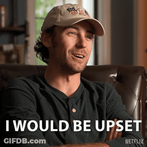 Man In Hat Saying I Would Be Upset GIF