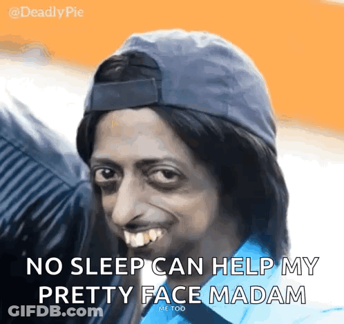 Man In Hat Smiling Says No Sleep Can Help My Pretty Face Madam Me Too GIF