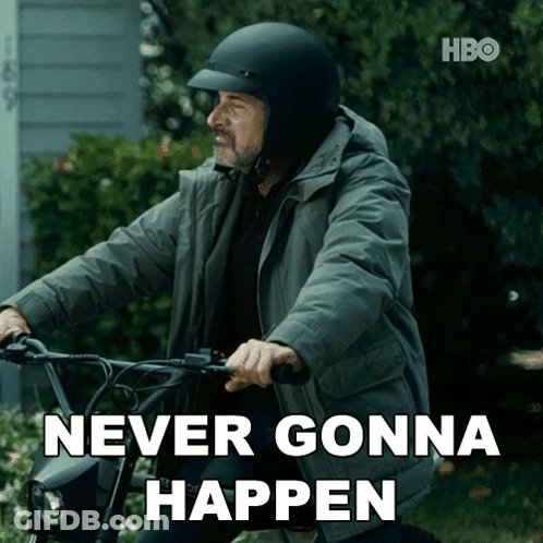 Man In Helmet Riding Motorcycle Never Gonna Happen GIF