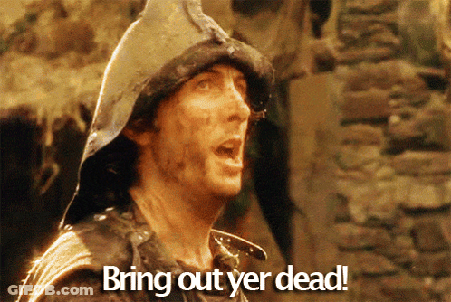Man In Helmet Says Bring Out Yer Dead GIF