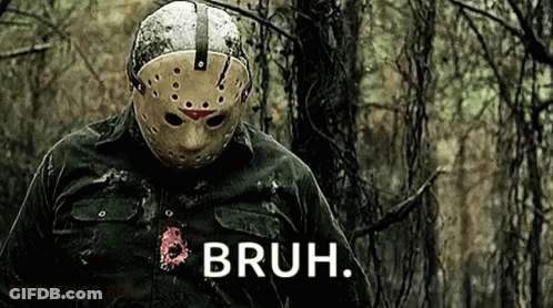 Man In Hockey Mask Standing In Woods Bruh GIF