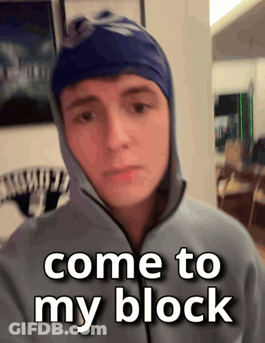 Man In Hoodie And Blue Hat Says Come To My Block GIF