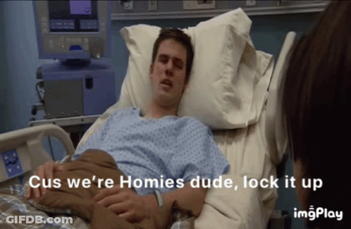 Man In Hospital Bed Saying Cus We're Homies Dude Lock It Up GIF