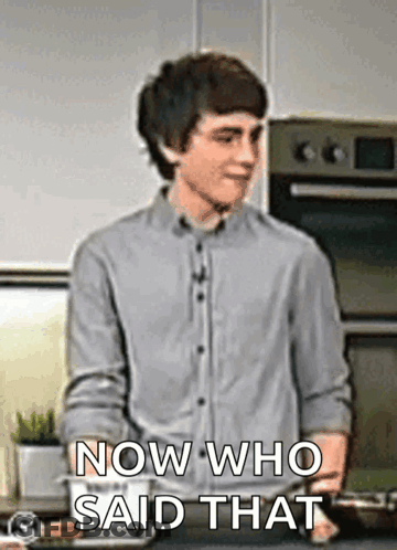 Man In Kitchen Now Who Said That GIF