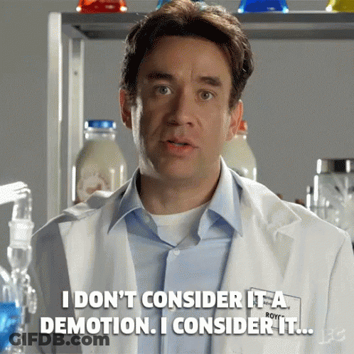 Man In Lab Coat Says I Don't Consider It A Demotion I Consider It GIF