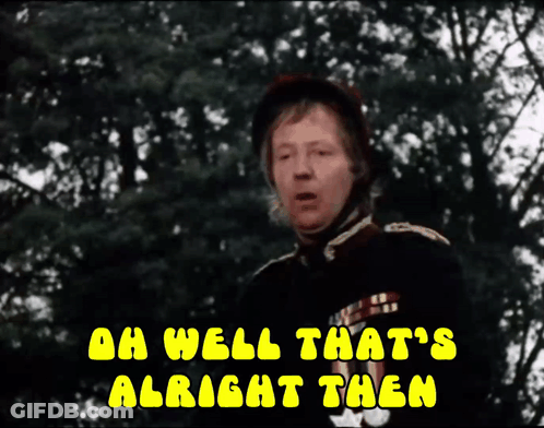 Man In Military Uniform Saying Oh Well That's Alright Then GIF