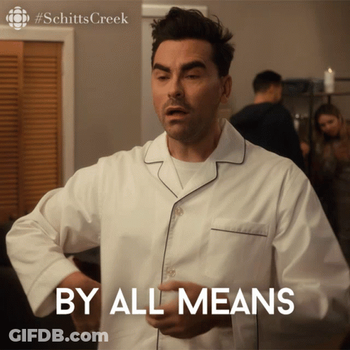 Man In Pajamas Says By All Means Schitts Creek GIF