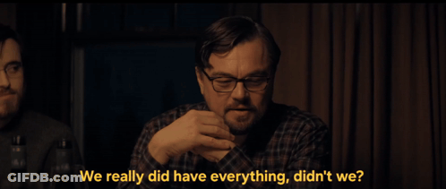 Man In Plaid Shirt Saying We Really Did Have Everything GIF