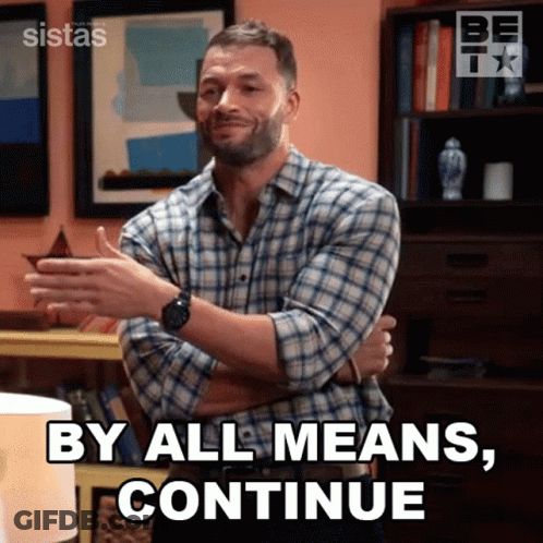 Man In Plaid Shirt Says By All Means Continue GIF
