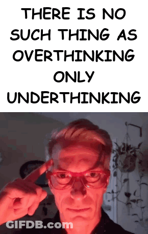 Man In Red Glasses Pointing At Forehead There Is No Such Thing As Overthinking Only Underth GIF