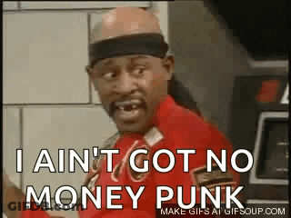Man In Red Shirt Says I Ain't Got No Money Punk GIF