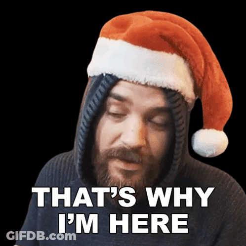 Man In Santa Hat Saying That's Why I'm Here GIF