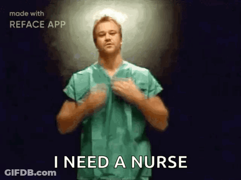 Man In Scrub Top Saying I Need A Nurse GIF