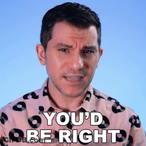 Man In Shirt You'd Be Right On It GIF
