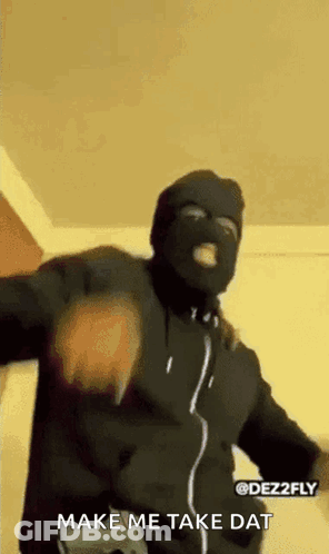 Man In Ski Mask Dancing Saying Make Me Take Dat GIF