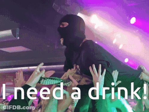 Man In Ski Mask Saying I Need A Drink GIF
