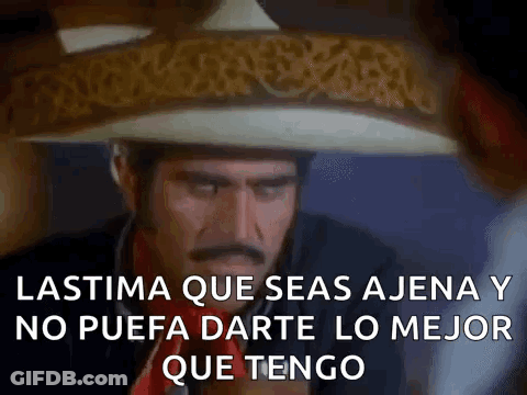 Man In Sombrero Lastima Que Seas Ajena Y No Puedo Darte Lo Mejor Que Tengo GIF